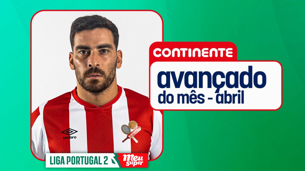Salvador Agra estreia-se como Continente Avançado do Mês da Liga Portugal 2 Meu Super @Liga Portugal